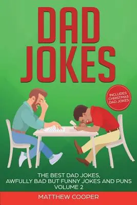 Papa-Witze: Die besten Vaterwitze, furchtbar schlechte, aber lustige Witze und Wortspiele Band 2 - Dad Jokes: The Best Dad Jokes, Awfully Bad but Funny Jokes and Puns Volume 2