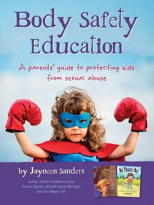 Erziehung zur Körpersicherheit: Ein Leitfaden für Eltern zum Schutz von Kindern vor sexuellem Missbrauch - Body Safety Education: A parents' guide to protecting kids from sexual abuse