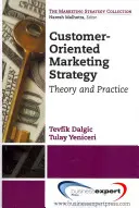 Kundenorientierte Marketingstrategie: Theorie und Praxis - Customer-Oriented Marketing Strategy: Theory and Practice