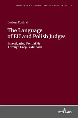 Die Sprache der europäischen und polnischen Richter: Untersuchung der Textübereinstimmung durch Korpusmethoden - The Language of Eu and Polish Judges: Investigating Textual Fit Through Corpus Methods