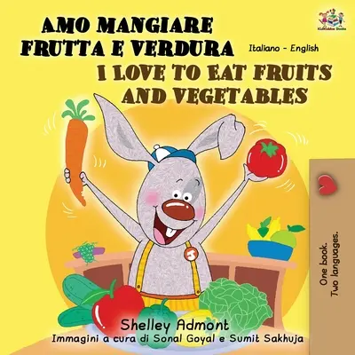 Amo mangiare frutta e verdura I Love to Eat Fruits and Vegetables: Italienisch Englisch Zweisprachiges Buch - Amo mangiare frutta e verdura I Love to Eat Fruits and Vegetables: Italian English Bilingual Book
