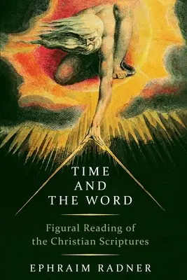 Die Zeit und das Wort: Die figürliche Lektüre der christlichen Schriften - Time and the Word: Figural Reading of the Christian Scriptures