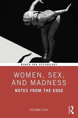 Frauen, Sex und Wahnsinn: Notizen vom Rande - Women, Sex, and Madness: Notes from the Edge