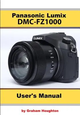 Das Panasonic DMC-Fz1000 Benutzerhandbuch - The Panasonic DMC-Fz1000 User's Manual