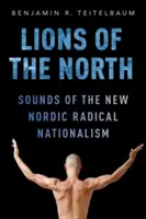 Löwen des Nordens: Klänge des neuen nordischen radikalen Nationalismus - Lions of the North: Sounds of the New Nordic Radical Nationalism