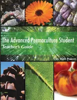 Das Lehrerhandbuch für fortgeschrittene Permakultur-Studenten - The Advanced Permaculture Student Teacher's Guide