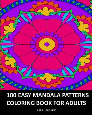 100 einfache Mandala-Muster: Ausmalbuch für Erwachsene - 100 Easy Mandala Patterns: Coloring Book For Adults