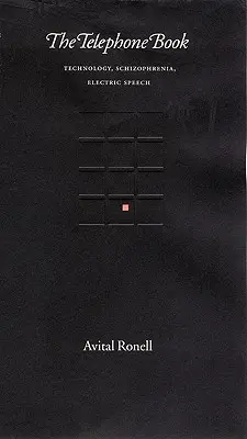 Das Telefonbuch: Technologie, Schizophrenie, elektrische Sprache - The Telephone Book: Technology, Schizophrenia, Electric Speech