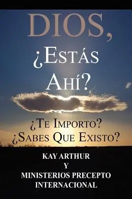 Dios, Est S Ah / Gott, bist du da? Kümmert es Dich? Weißt Du über mich Bescheid? - Dios, Est S Ah / God, Are You There? Do You Care? Do You Know about Me?