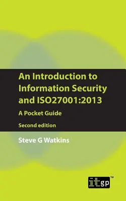 Eine Einführung in die Informationssicherheit und Iso27001: 2013: Ein Taschenführer - An Introduction to Information Security and Iso27001: 2013: A Pocket Guide