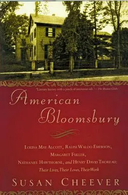 Amerikanisches Bloomsbury: Louisa May Alcott, Ralph Waldo Emerson, Margaret Fuller, Nathaniel Hawthorne und Henry David Thoreau: Ihr Leben, ihre - American Bloomsbury: Louisa May Alcott, Ralph Waldo Emerson, Margaret Fuller, Nathaniel Hawthorne, and Henry David Thoreau: Their Lives, Th