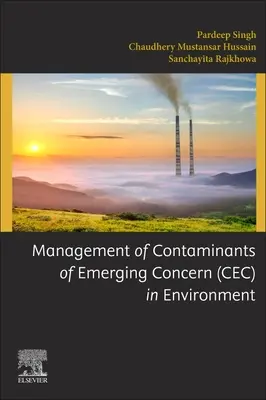 Management von neu auftretenden Schadstoffen (Cec) in der Umwelt - Management of Contaminants of Emerging Concern (Cec) in Environment
