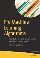 Pro Machine Learning Algorithmen: Ein praktischer Ansatz zur Implementierung von Algorithmen in Python und R - Pro Machine Learning Algorithms: A Hands-On Approach to Implementing Algorithms in Python and R