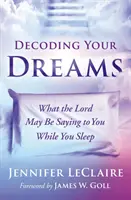 Entschlüsseln Sie Ihre Träume: Was der Herr Ihnen im Schlaf sagen könnte - Decoding Your Dreams: What the Lord May Be Saying to You While You Sleep