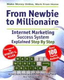 Online Geld verdienen. Arbeit von zu Hause aus. vom Newbie zum Millionär: Ein Internet Marketing Erfolgssystem in einfachen Schritten erklärt von Self Made Millionaire - Make Money Online. Work from Home. from Newbie to Millionaire: An Internet Marketing Success System Explained in Easy Steps by Self Made Millionaire