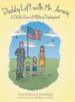 Daddy Left with Mr. Army: Die Sicht eines Kindes auf einen Militäreinsatz - Daddy Left with Mr. Army: A Child's View of Military Deployment