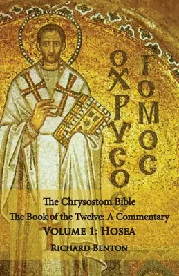 Die Chrysostomus-Bibel - Hosea: Ein Kommentar - The Chrysostom Bible - Hosea: A Commentary