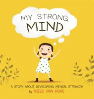 Mein starker Verstand: Eine Geschichte über die Entwicklung mentaler Stärke - My Strong Mind: A Story about Developing Mental Strength