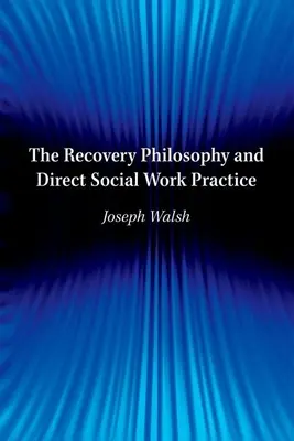 Die Genesungsphilosophie und die direkte Praxis der Sozialarbeit - The Recovery Philosophy and Direct Social Work Practice