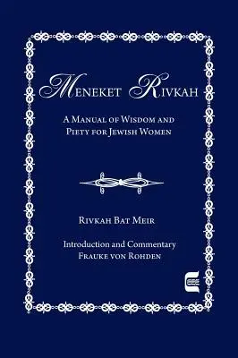 Die Meneket Rivkah: Ein Handbuch der Weisheit und Frömmigkeit für jüdische Frauen - The Meneket Rivkah: A Manual of Wisdom and Piety for Jewish Women
