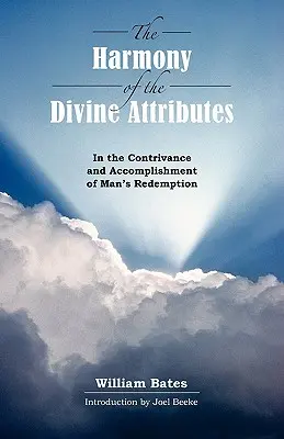 Die Harmonie der göttlichen Attribute in der Erschaffung und Vollendung der Erlösung des Menschen - The Harmony of Divine Attributes in the Contrivance & Accomplishment of Man's Redemption