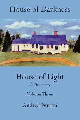 Haus der Finsternis Haus des Lichts: Die wahre Geschichte, Band 3 - House of Darkness House of Light: The True Story, Volume 3