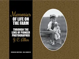 Erinnerungen an das Leben auf der Farm: Durch die Linse des Pionierfotografen J. C. Allen - Memories of Life on the Farm: Through the Lens of Pioneer Photographer J. C. Allen