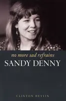 Keine traurigen Refrains mehr: Sandy Denny - No More Sad Refrains: Sandy Denny