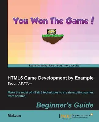 HTML5 Game Development by Example - Einsteigerhandbuch - Zweite Auflage - HTML5 Game Development by Example Beginner's Guide - Second Edition