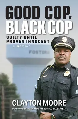 Good Cop, Black Cop: Schuldig bis zum Beweis der Unschuld (Memoiren) - Good Cop, Black Cop: Guilty Until Proven Innocent (A Memoir)