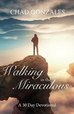 Im Wunder wandeln: Eine Andacht über dreißig Tage - Walking in the Miraculous: a thirty day devotional