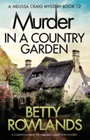 Mord in einem ländlichen Garten: Ein absolut süchtig machender englischer Kuschelkrimi - Murder in a Country Garden: A completely addictive English cozy murder mystery