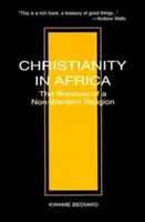 Das Christentum in Afrika: Die Erneuerung einer nicht-westlichen Religion - Christianity in Africa: The Renewal of a Non-Western Religion