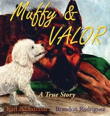 Muffy und Tapferkeit: Eine wahre Hundegeschichte - Muffy & Valor: A True Dog Story