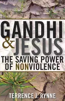 Gandhi und Jesus: Die rettende Kraft der Gewaltlosigkeit - Gandhi and Jesus: The Saving Power of Nonviolence