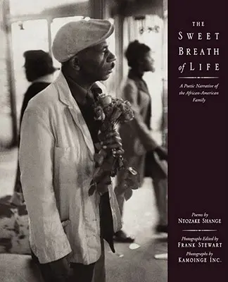 Der süße Atem des Lebens: Eine poetische Erzählung der afro-amerikanischen Familie - The Sweet Breath of Life: A Poetic Narrative of the African-American Family