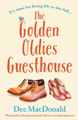 Das Gästehaus der Goldenen Oldies: Der perfekte Wohlfühlroman über zweite Chancen - The Golden Oldies Guesthouse: The perfect feel good novel about second chances