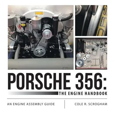 Porsche 356: Das Motorhandbuch: Eine Anleitung für die Motormontage - Porsche 356: The Engine Handbook: An Engine Assembly Guide