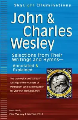 John & Charles Wesley: Auszüge aus ihren Schriften und Hymnen - kommentiert und erläutert - John & Charles Wesley: Selections from Their Writings and Hymnsa Annotated & Explained