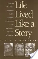 Das Leben gelebt wie eine Geschichte: Lebensgeschichten dreier Ältester aus dem Yukon - Life Lived Like a Story: Life Stories of Three Yukon Native Elders