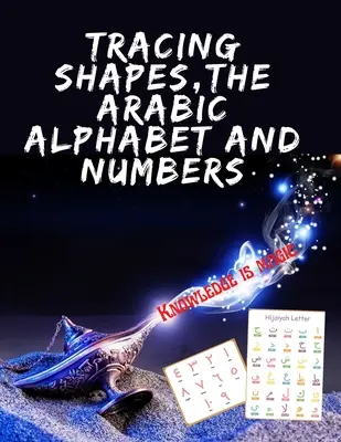 Atemberaubendes Lehrbuch, enthält Formen, das arabische Alphabet und Zahlen für Ihre Kinder zum Nachzeichnen. - Tracing Shapes, The Arabic Alphabet and Numbers.Stunning educational book, Contains Shapes the Arabic Alphabet and Numbers for Your Kids to Trace.