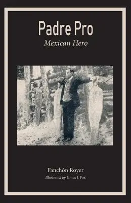 Pater Pro: Mexikanischer Held - Padre Pro: Mexican Hero
