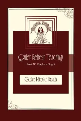 Wellen des Lichts: Quiet Retreat Teachings Buch 4 - Ripples of Light: Quiet Retreat Teachings Book 4