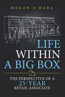 Das Leben in einer Big Box: Die Perspektive eines 25-jährigen Einzelhandelsmitarbeiters - Life Within a Big Box: The Perspective of a 25-Year Retail Associate