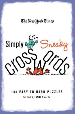 The New York Times Einfach raffinierte Kreuzworträtsel: 150 leichte bis schwere Rätsel - The New York Times Simply Sneaky Crosswords: 150 Easy to Hard Puzzles