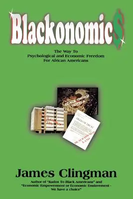 Blackonomics: Der Weg zur psychologischen und wirtschaftlichen Freiheit für Afroamerikaner - Blackonomics: The Way to Psychological and Economic Freedom for African Americans