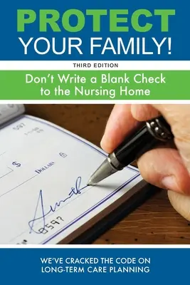 Schützen Sie Ihre Familie! Stellen Sie keinen Blankoscheck für das Pflegeheim aus - Protect Your Family!: Don't Write a Blank Check to the Nursing Home
