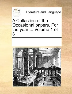 Eine Sammlung der Occasional Papers. für das Jahr ... Band 1 von 3 - A Collection of the Occasional Papers. for the Year ... Volume 1 of 3