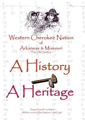 Westliche Cherokee-Nation von Arkansas und Missouri - Eine Geschichte - Ein Erbe - Western Cherokee Nation of Arkansas and Missouri - A History - A Heritage