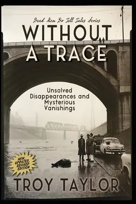 Without A Trace: Ungeklärte Fälle von Verschwinden und mysteriösem Verschwinden - Without A Trace: Unsolved Disappearances and Mysterious Vanishings